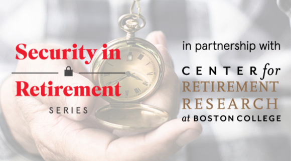 security in retirement series in partnership with the center for retirement research at Boston college